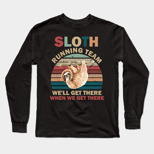 SLOTH RUNNING TEAM, WE'LL GET THERE WHEN WE GET THERE Long Sleeve T-Shirt by BlackSideDesign